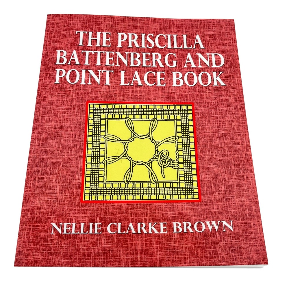 The Priscilla Battenberg and Point Lace Book Nellie Clarke Brown Lace Stitches